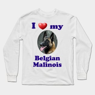 I Love My Belgian Malinois Long Sleeve T-Shirt